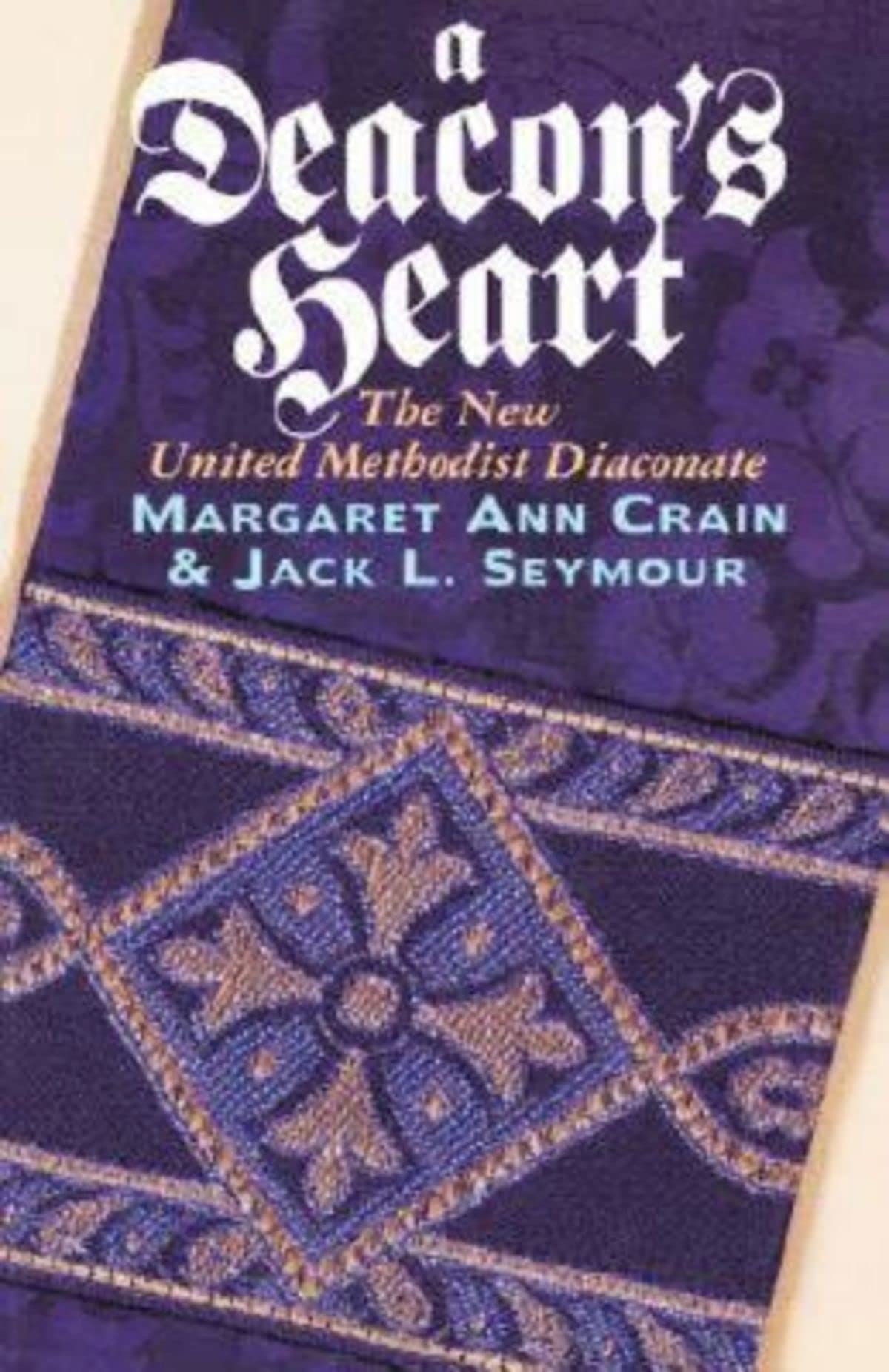 A Deacons Heart: The New United Methodist Diaconate