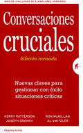 Conversaciones Cruciales  Edicin revisada: Nuevas claves para gestionar con xito situaciones crticas (Spanish Edition)