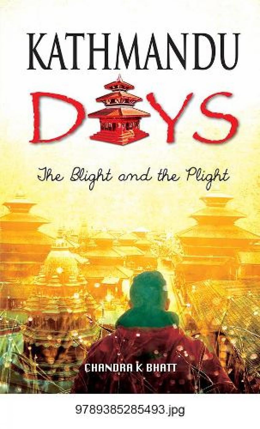 Kathmandu Days: The Blight And The Plight