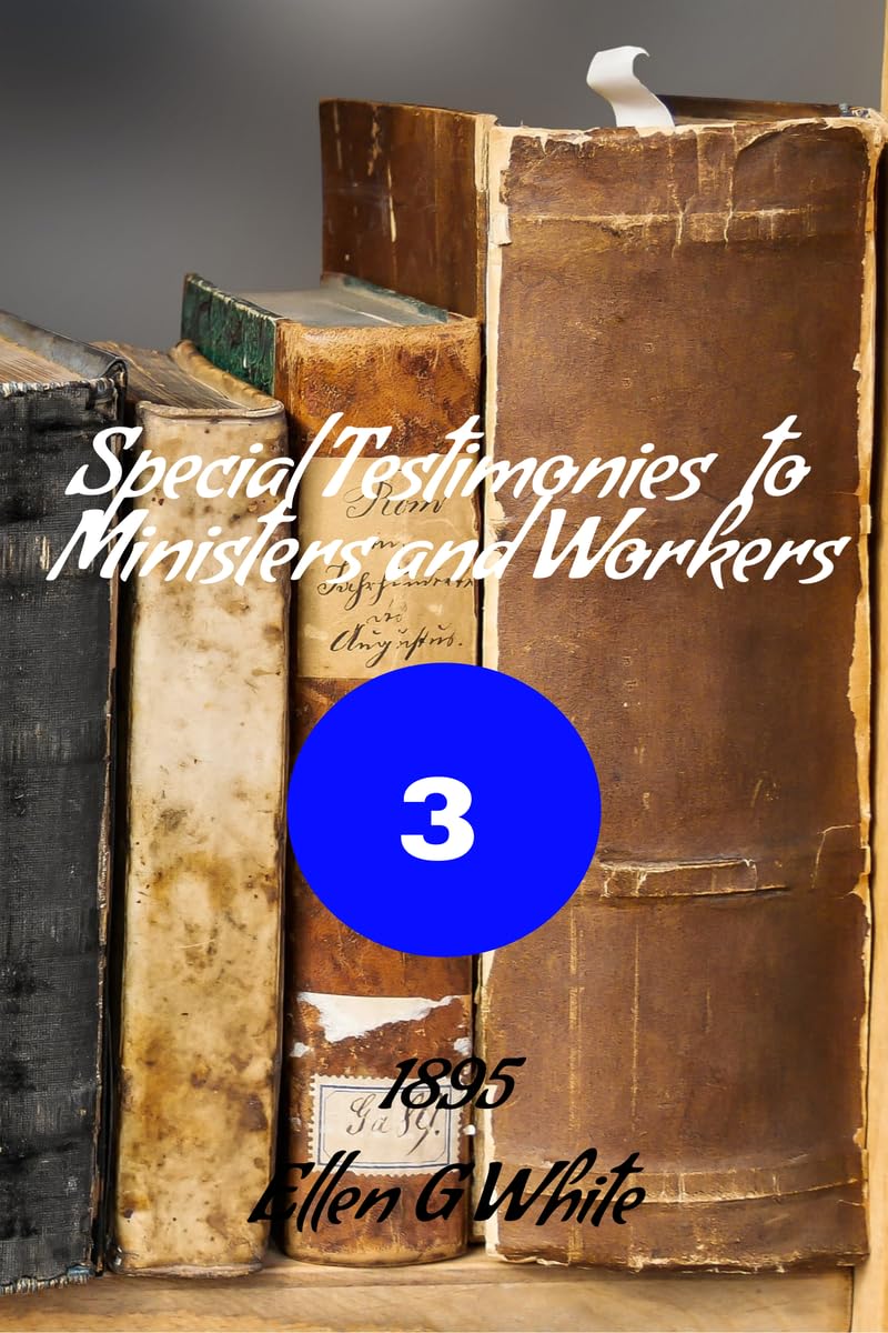 Special Testimonies To Ministers And WorkersNo. 3 (1895)