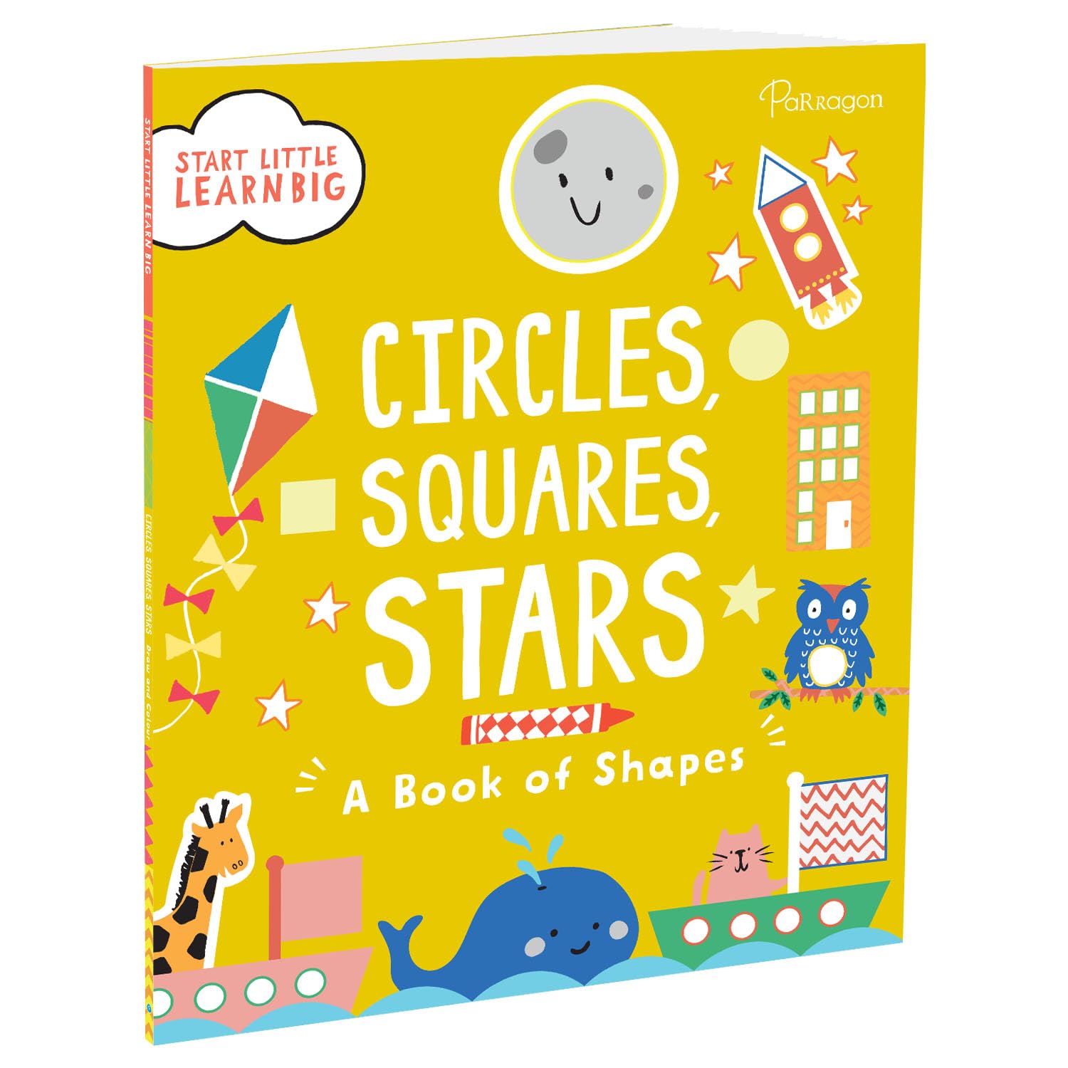 Start Little Learn Big: Circles, Squares, Stars | A Book of Shapes | For 4 to 6 Year Old Kids: 3