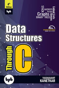 Data Structures Through C  4Th Edition: Learn The Fundamentals Of Data Structures Through C