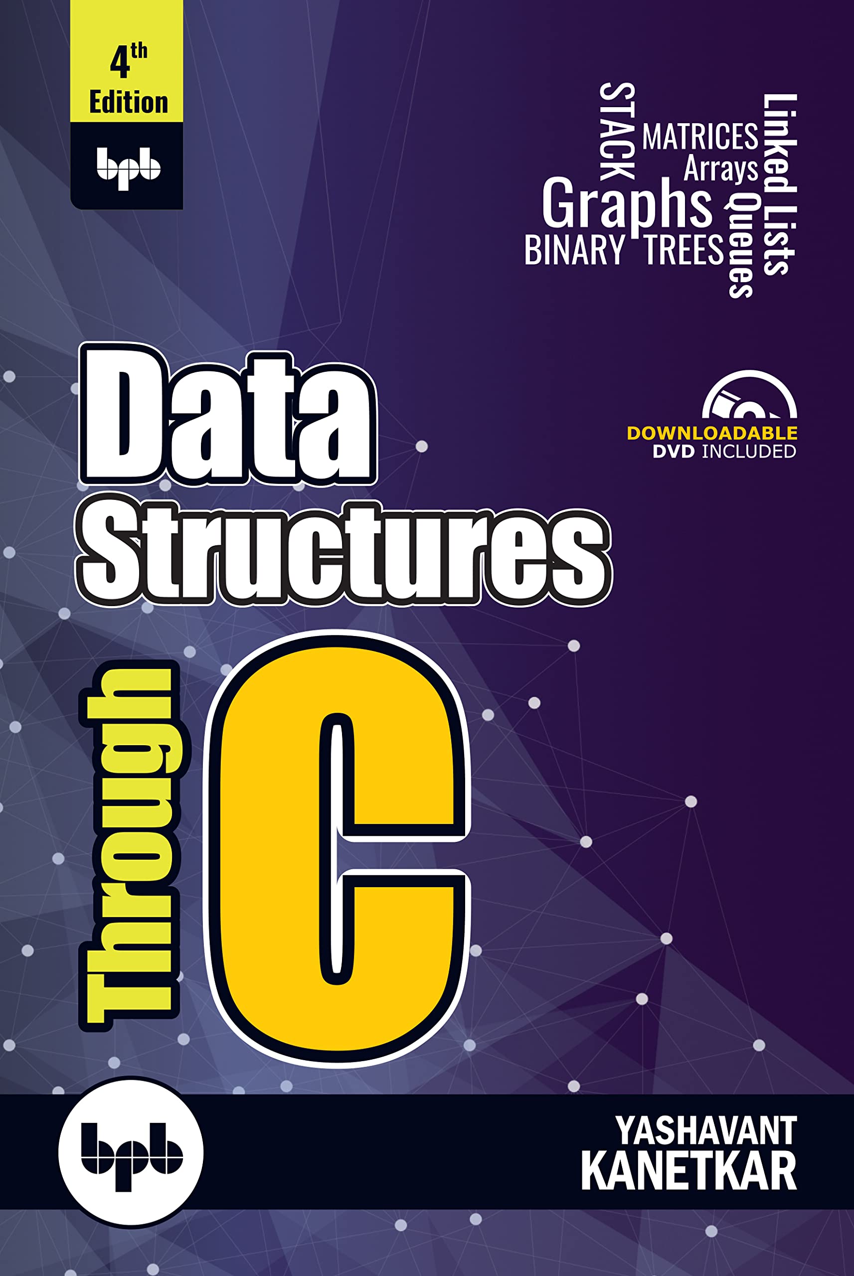 Data Structures Through C  4Th Edition: Learn The Fundamentals Of Data Structures Through C