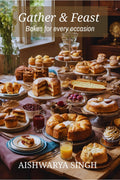 Gather and Feast : Bakes for Every Occasion