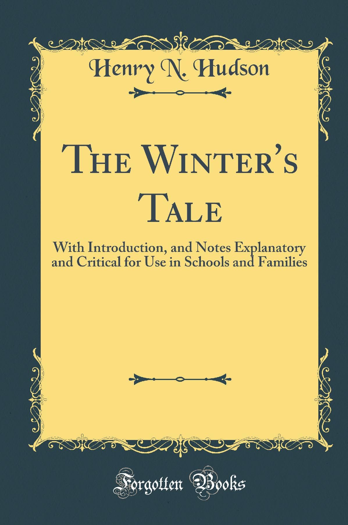 The Winters Tale: With Introduction, and Notes Explanatory and Critical for Use in Schools and Families (Classic Reprint)