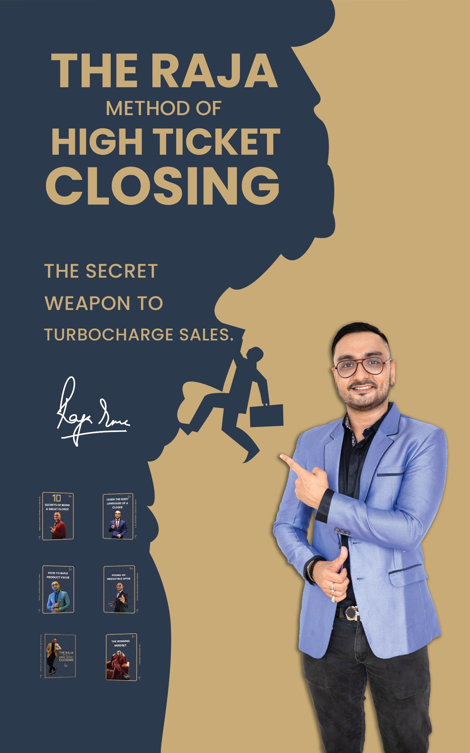 The Raja Method Of High Ticket Closing : The Secret Weapon To Turbocharge Sales