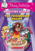 THEA STILTON MOUSEFORD ACADEMY#15 THE FRIENDSHIP RECIPE [Paperback] GERONIMO STILTON