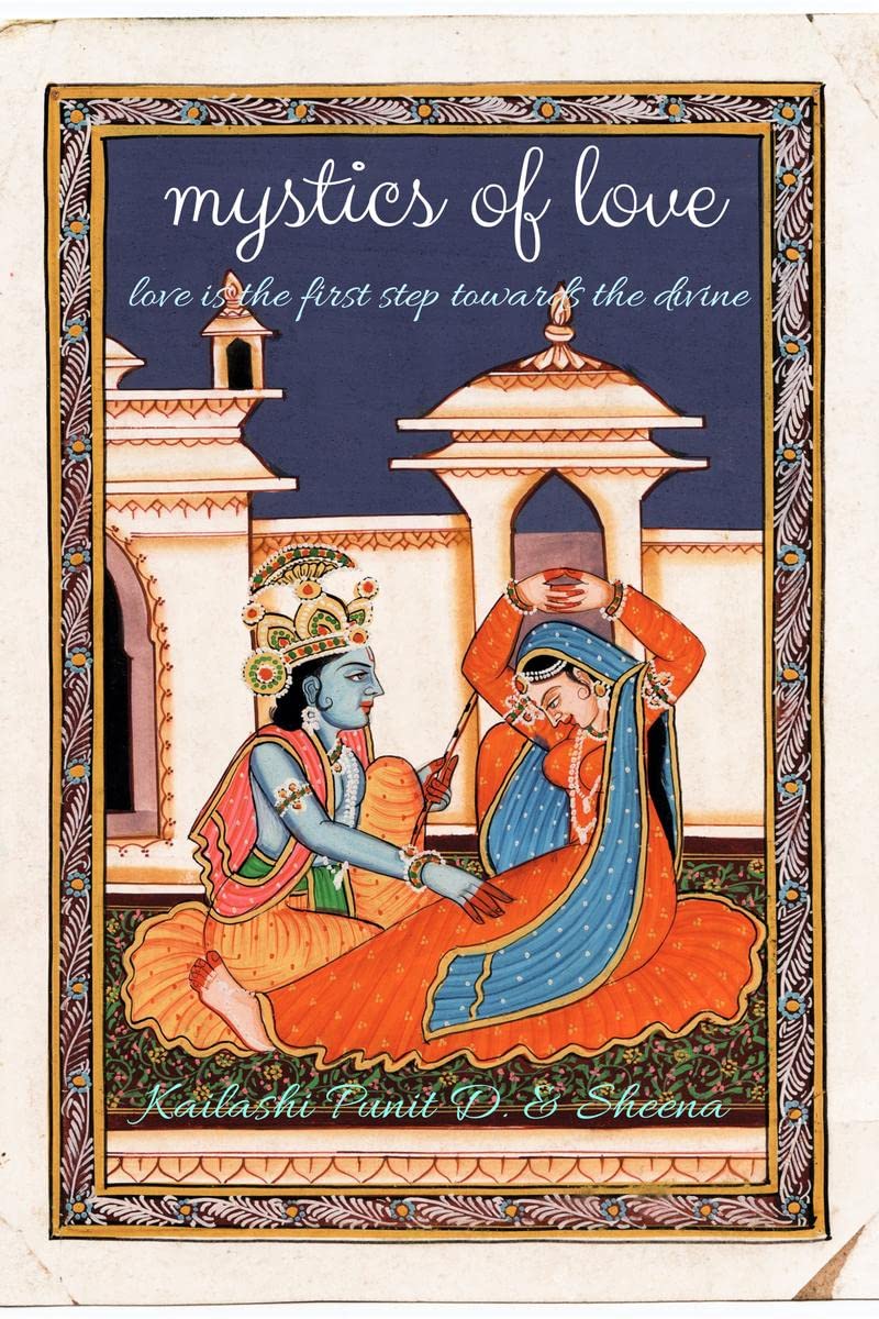 MYSTICS OF LOVE : LOVE IS THE FIRST STEP TOWARDS THE DIVINE