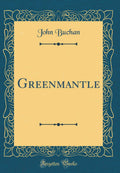 Greenmantle (Classic Reprint)