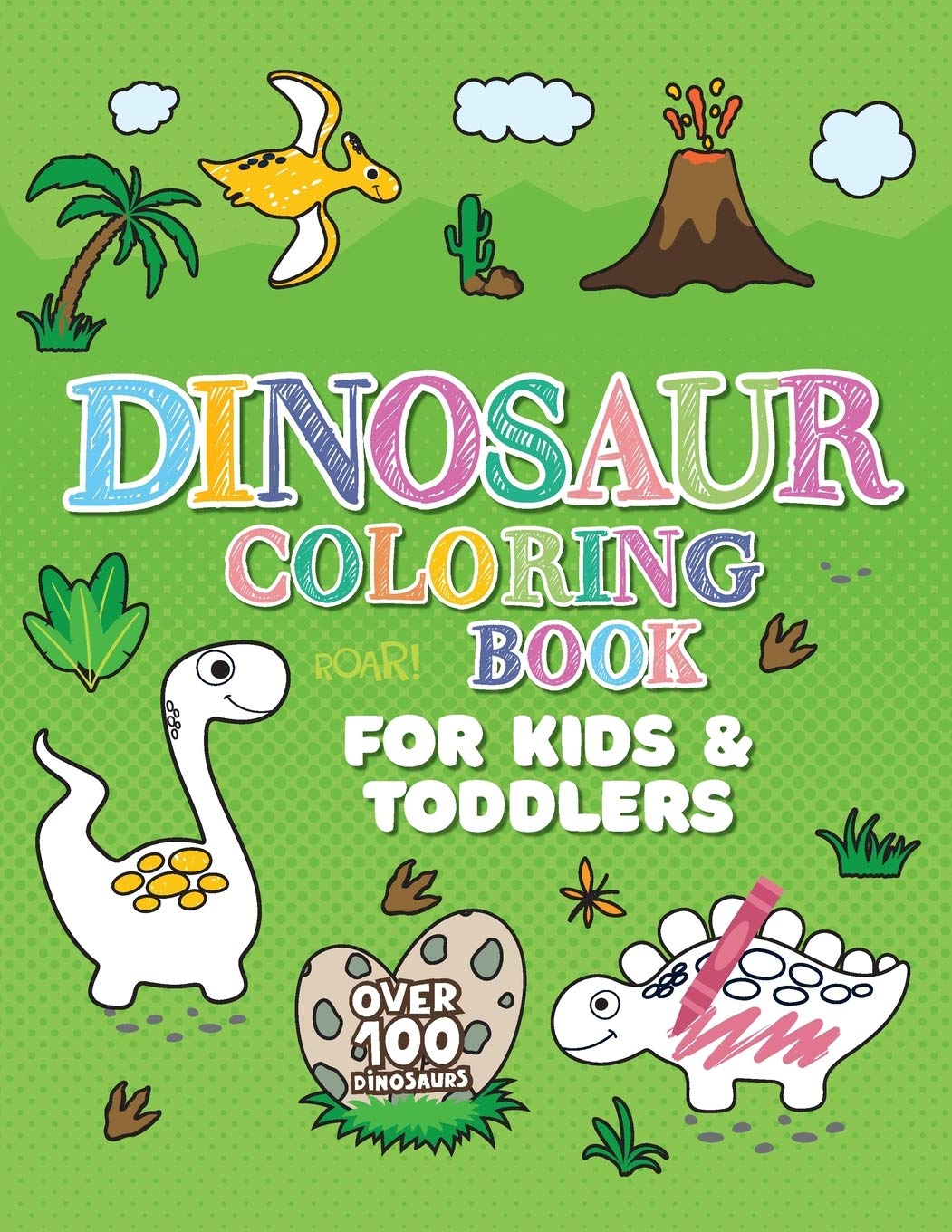 Dinosaur Coloring Book: Giant Dino Coloring Book For Kids Ages 24 & Toddlers. A Dinosaur Activity Book Adventure For Boys & Gir