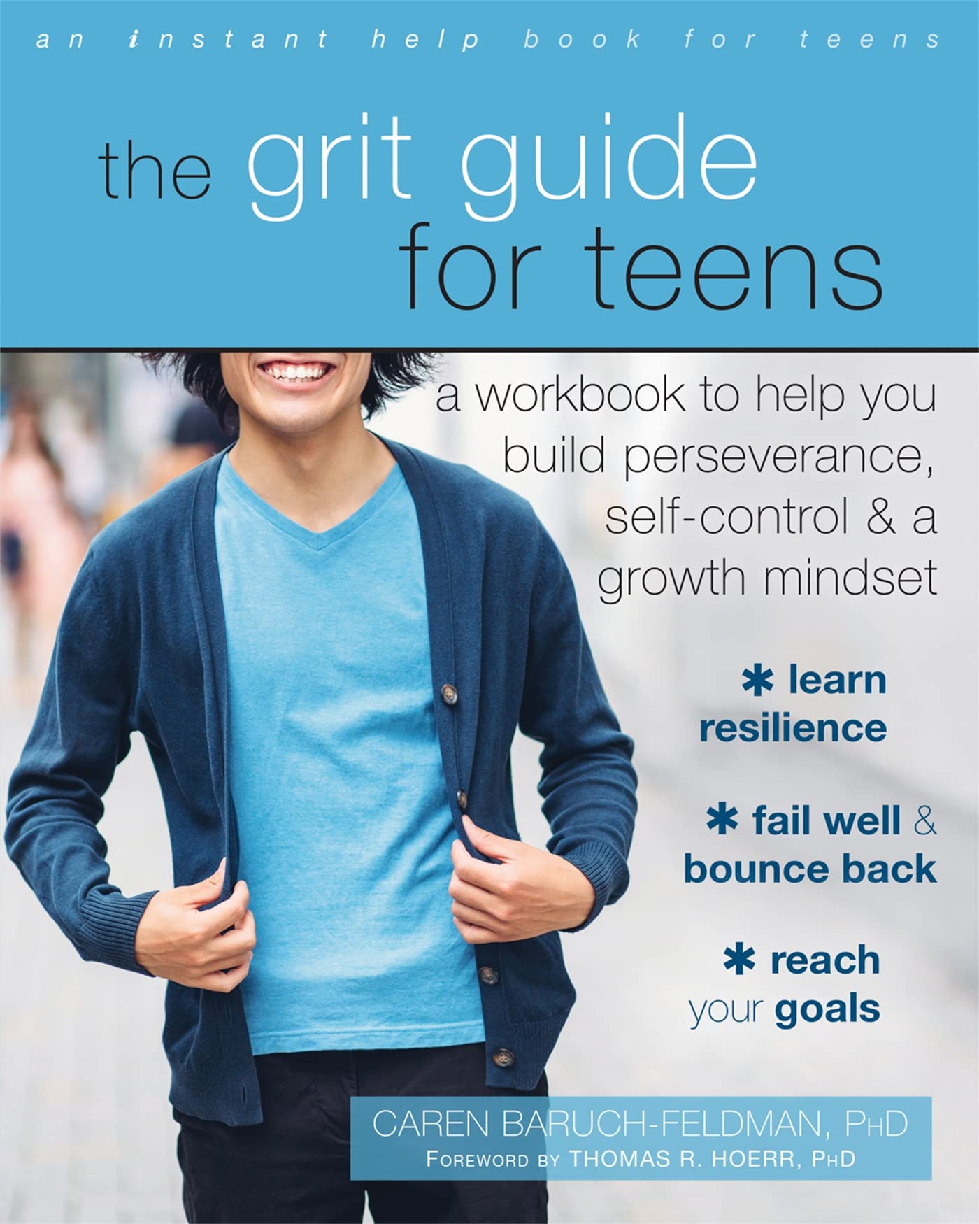 The Grit Guide for Teens: A Workbook to Help You Build Perseverance, SelfControl, and a Growth Mindset