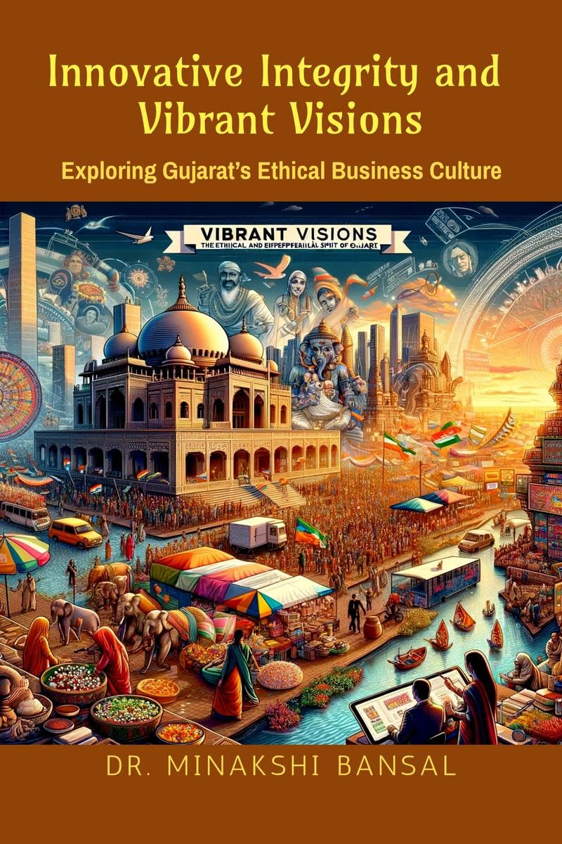 Innovative Integrity & Vibrant Visions: Exploring Gujarats Ethical Business Culture