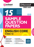 Arihant I Succeed Cbse 15 Sample Question Papers English Core Class 12 For Exam 2026 | Based On Latest Cbse Syllabus | With Solv