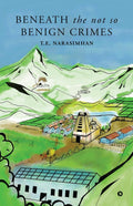 BENEATH THE NOT SO BENIGN CRIMES T. E. Narasimhan