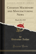 Canadian Machinery and Manufacturing News, Vol. 21: March 20, 1919 (Classic Reprint)
