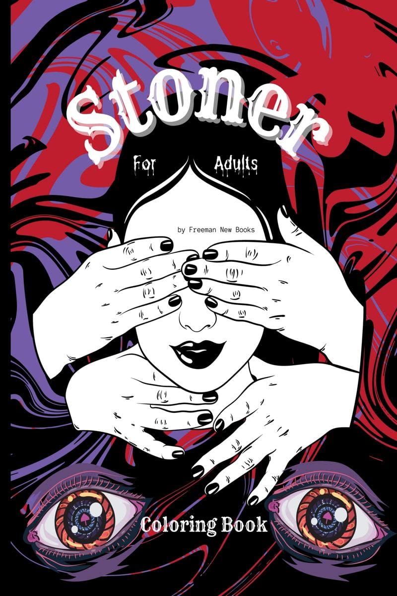 Stoner coloring book for adults : The Stoners Psychedelic Coloring Book for relaxation and stress relief