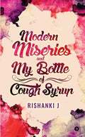 Modern Miseries and My Bottle of Cough Syrup