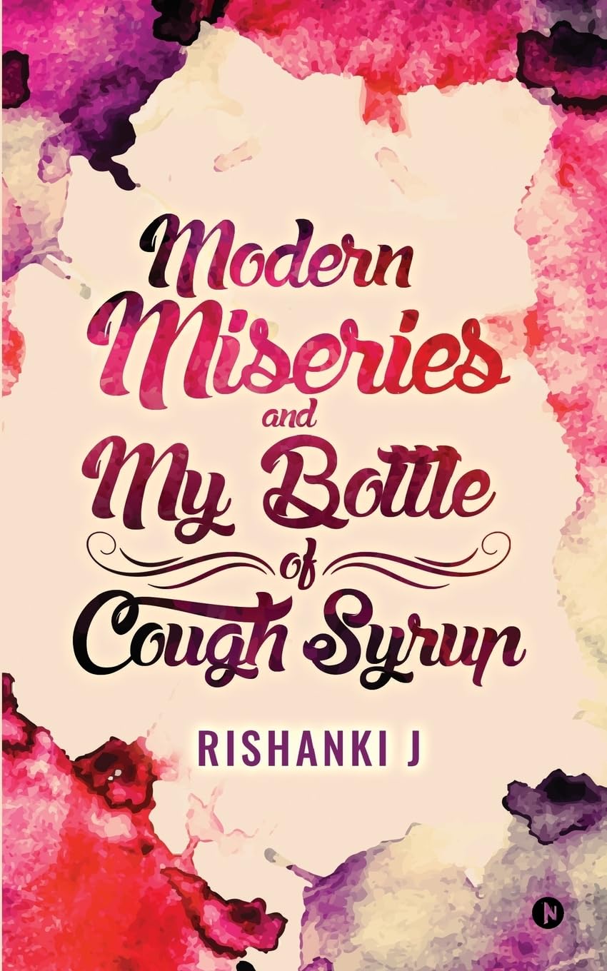 Modern Miseries and My Bottle of Cough Syrup