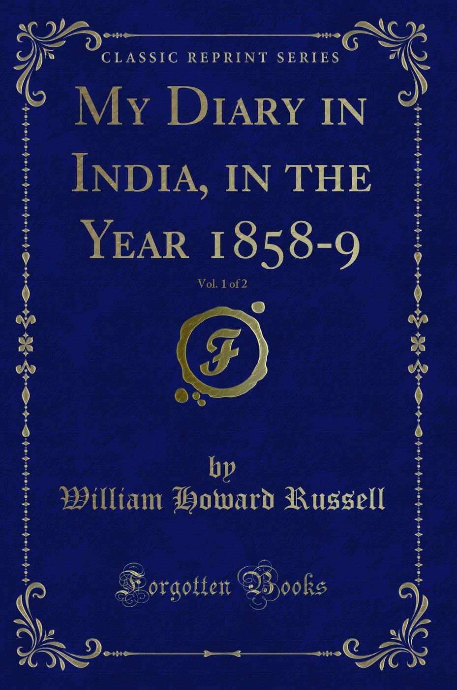 My Diary in India, in the Year 18589, Vol. 1 of 2 (Classic Reprint)