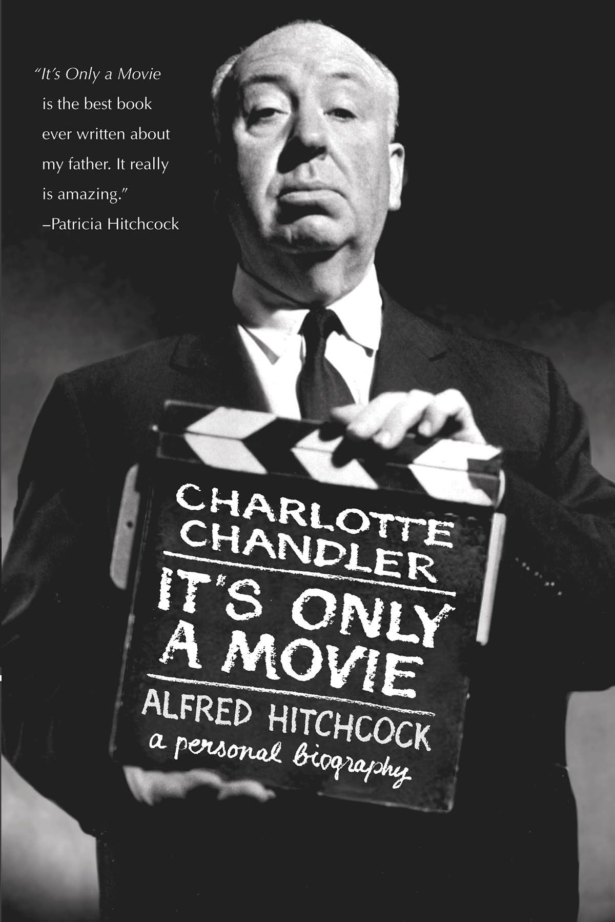 Its Only a Movie: Alfred Hitchcock: A Personal Biography (Applause Books)