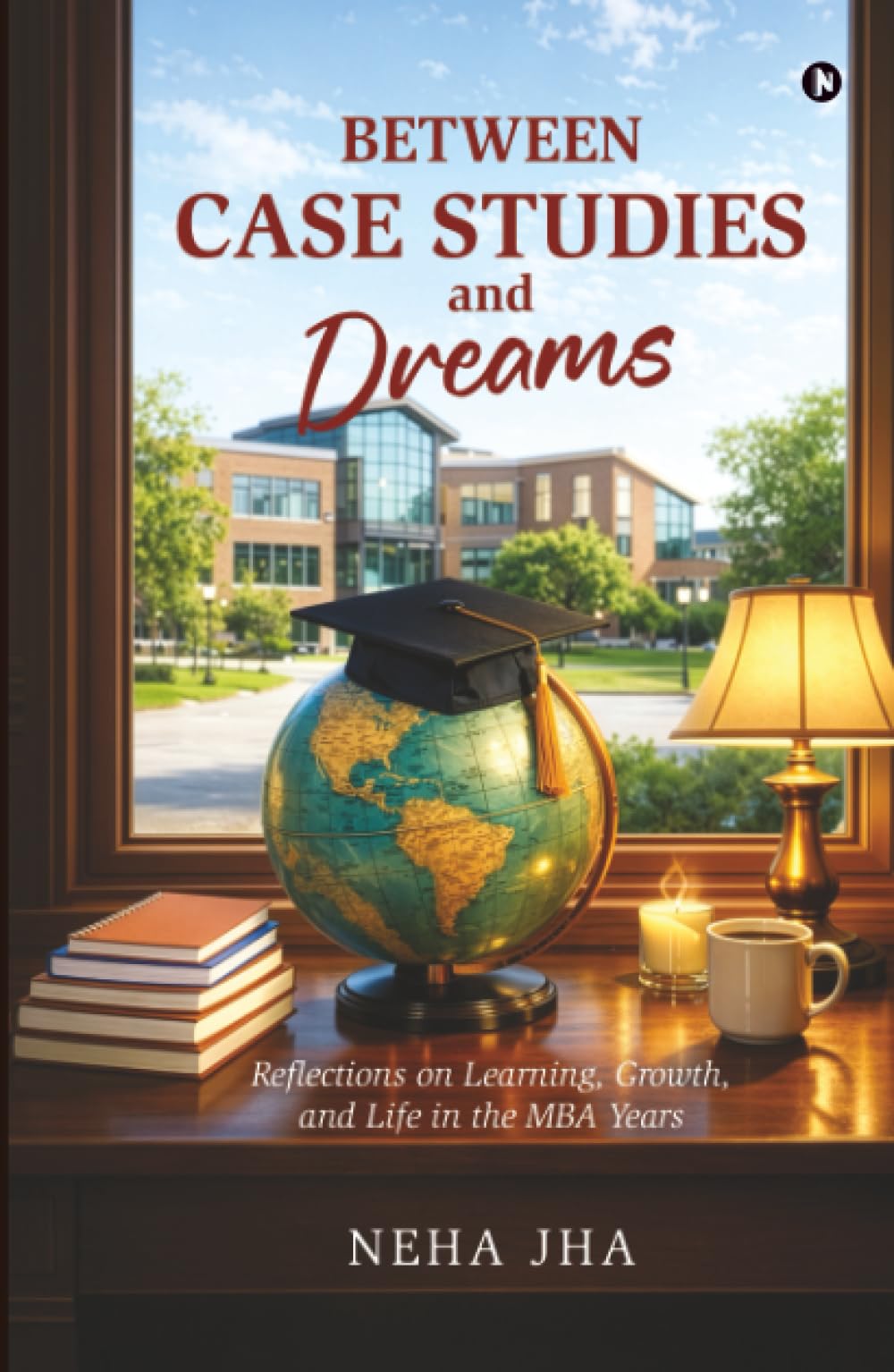 Between Case Studies and Dreams: Reflections on Learning, Growth, and Life in the MBA Years
