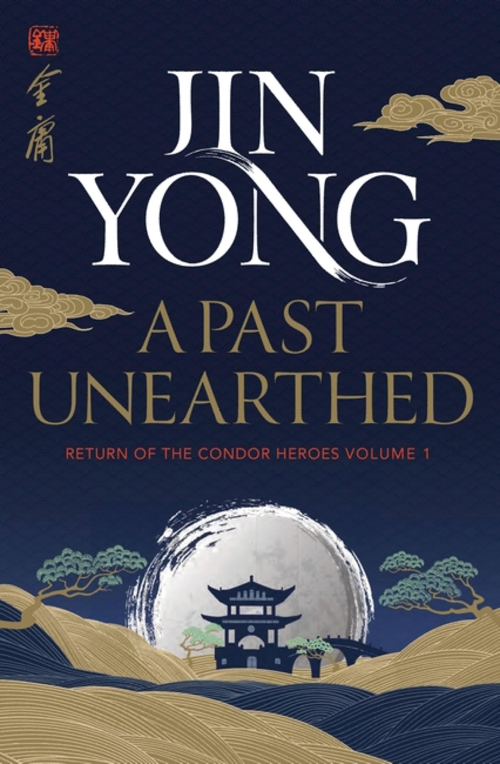A Past Unearthed: Return of the Condor Heroes Volume 1 (Return of the Condor Heroes, 1)
