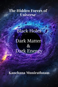The Hidden Forces of Universe: Black Hole,Dark Matter and Dark Energy