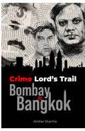 Crime Lords Trail: Bombay to Bangkok