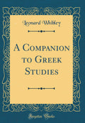 A Companion to Greek Studies (Classic Reprint)