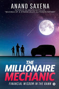 The Millionaire Mechanic : Financial Wisdom In The Rann