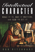 Intellectual Character: What It Is, Why It Matters, and How to Get It