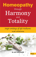 Homeopathy Through Harmony and Totality  Volume 1