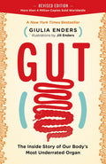 Gut: The Inside Story of Our Bodys Most Underrated Organ (Revised Edition)