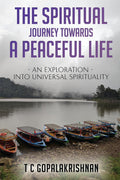 The Spiritual Journey towards a Peaceful Life : An Exploration into Universal Spirituality
