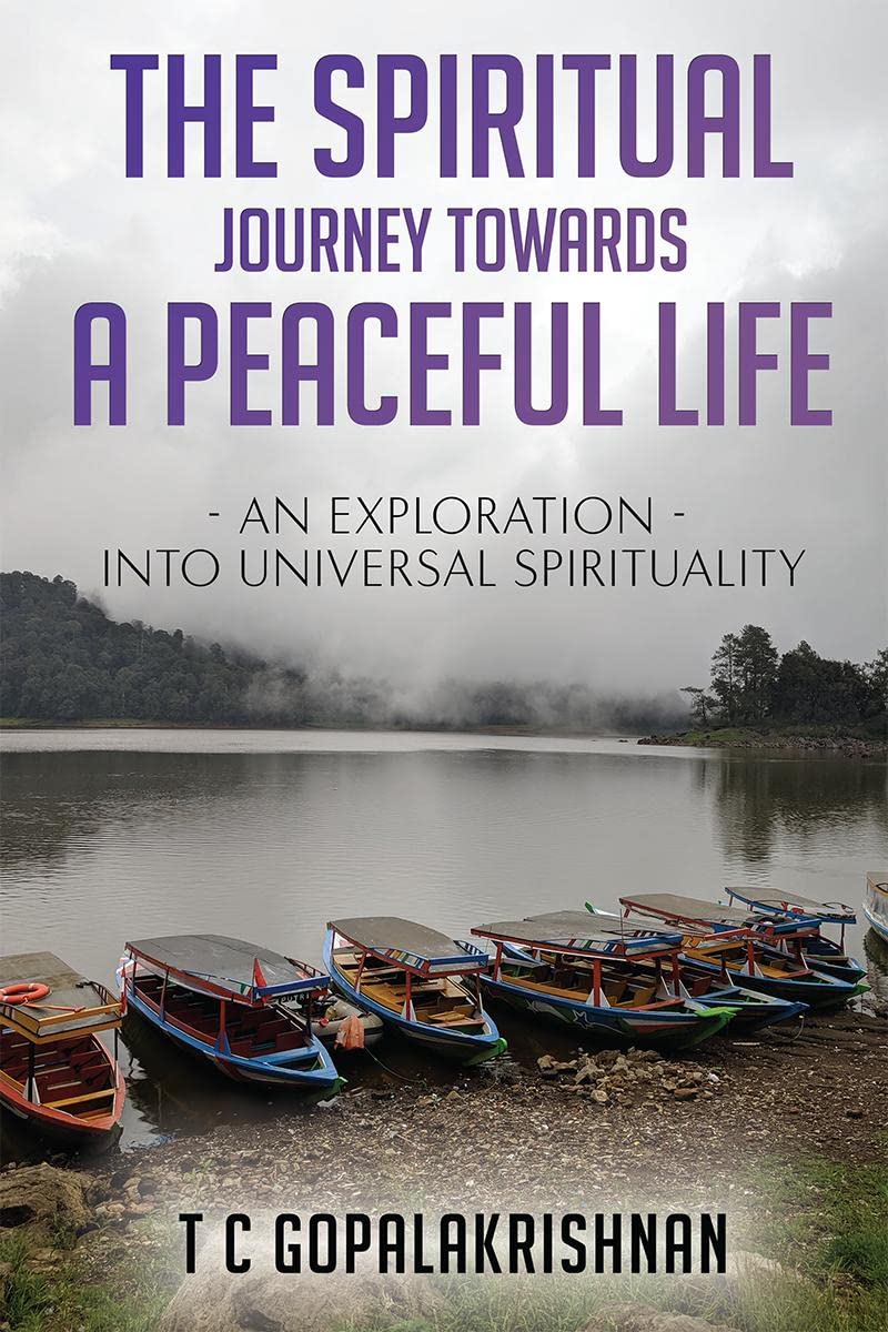 The Spiritual Journey towards a Peaceful Life : An Exploration into Universal Spirituality
