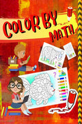 COLOR BY MATH : Workbook for Kids to Learn Colors, Numbers, Addition, and Subtraction