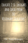 Educate 2.0: Insights and Ideas from 101 Visionary Educators