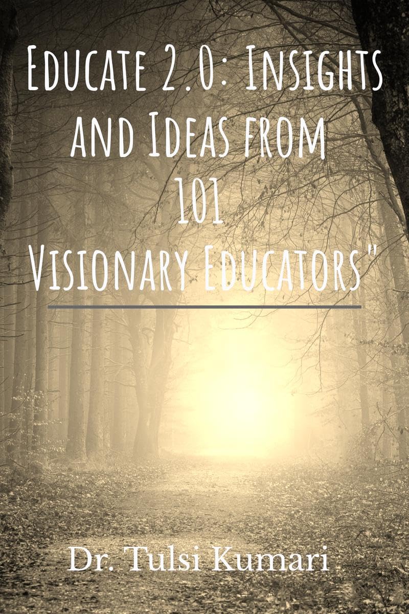 Educate 2.0: Insights and Ideas from 101 Visionary Educators