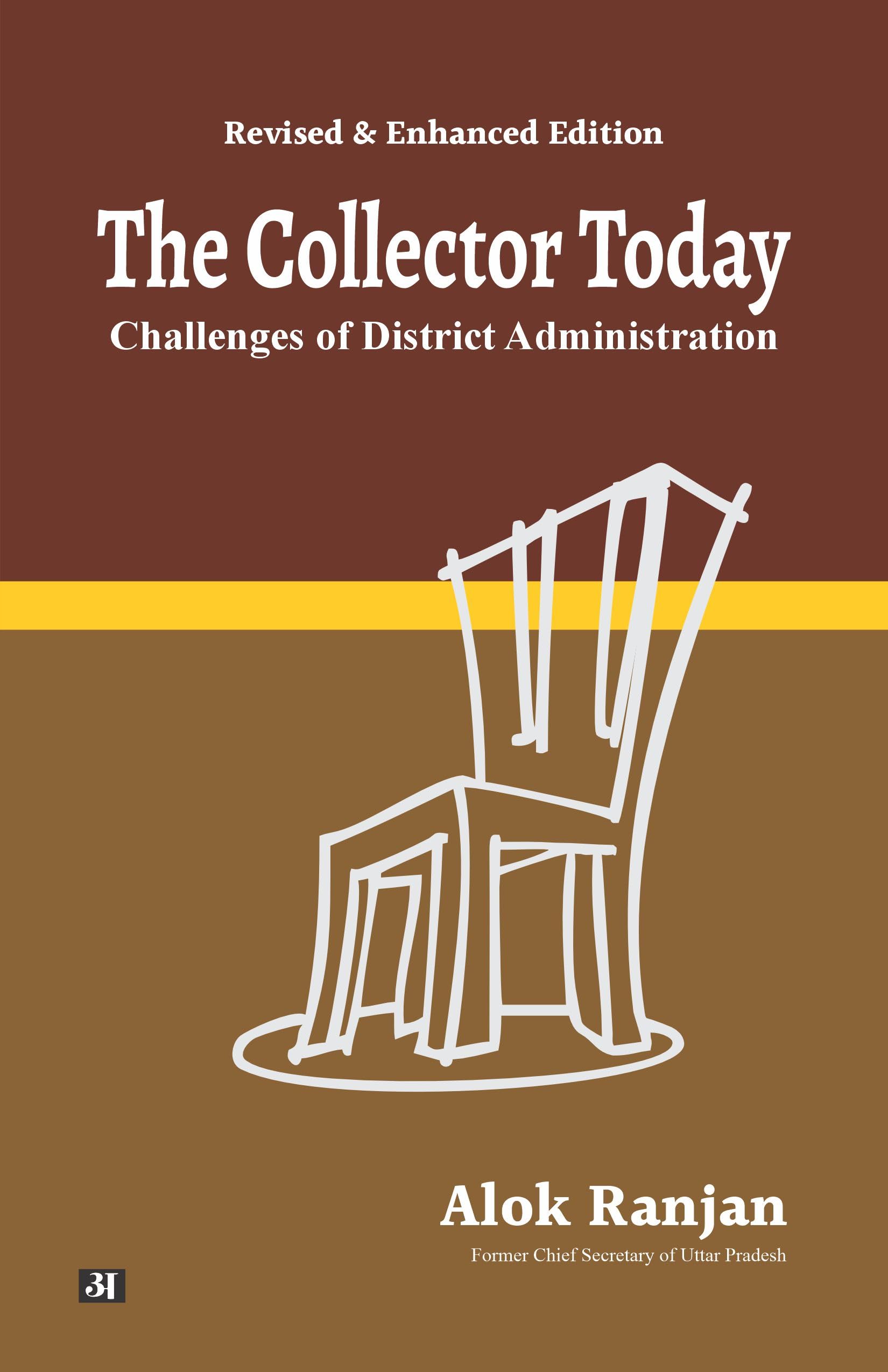 The Collector Today : Challenges of District Administration Challenges of District Administration