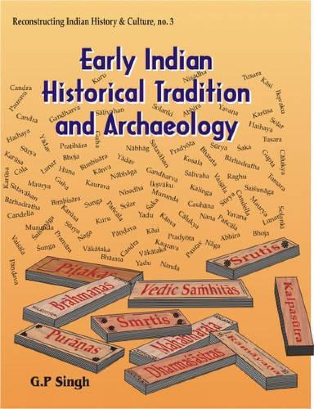 Early Indian Historical Tradition and Archaeology: Puranic Kingdoms and Dynasties with Genealogies , Relative Chronology and Dat