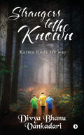 Strangers To The Known : Karma Finds Its Way