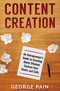 Content Creation: An Entrepreneurs Guide to Creating Quick Efficient Content that hooks and sells
