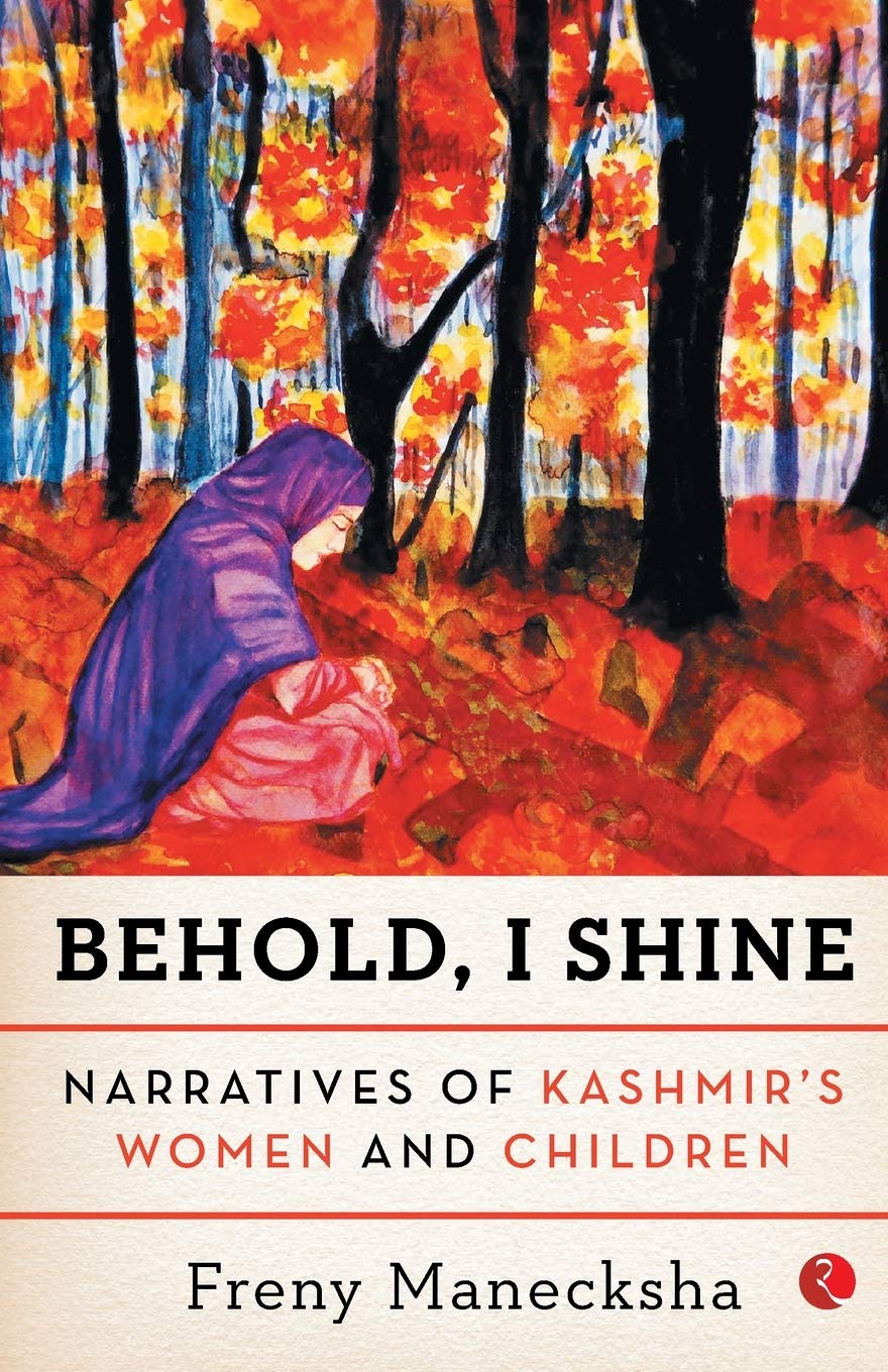 Behold, I Shine: Narratives of Kashmirs Women and Children