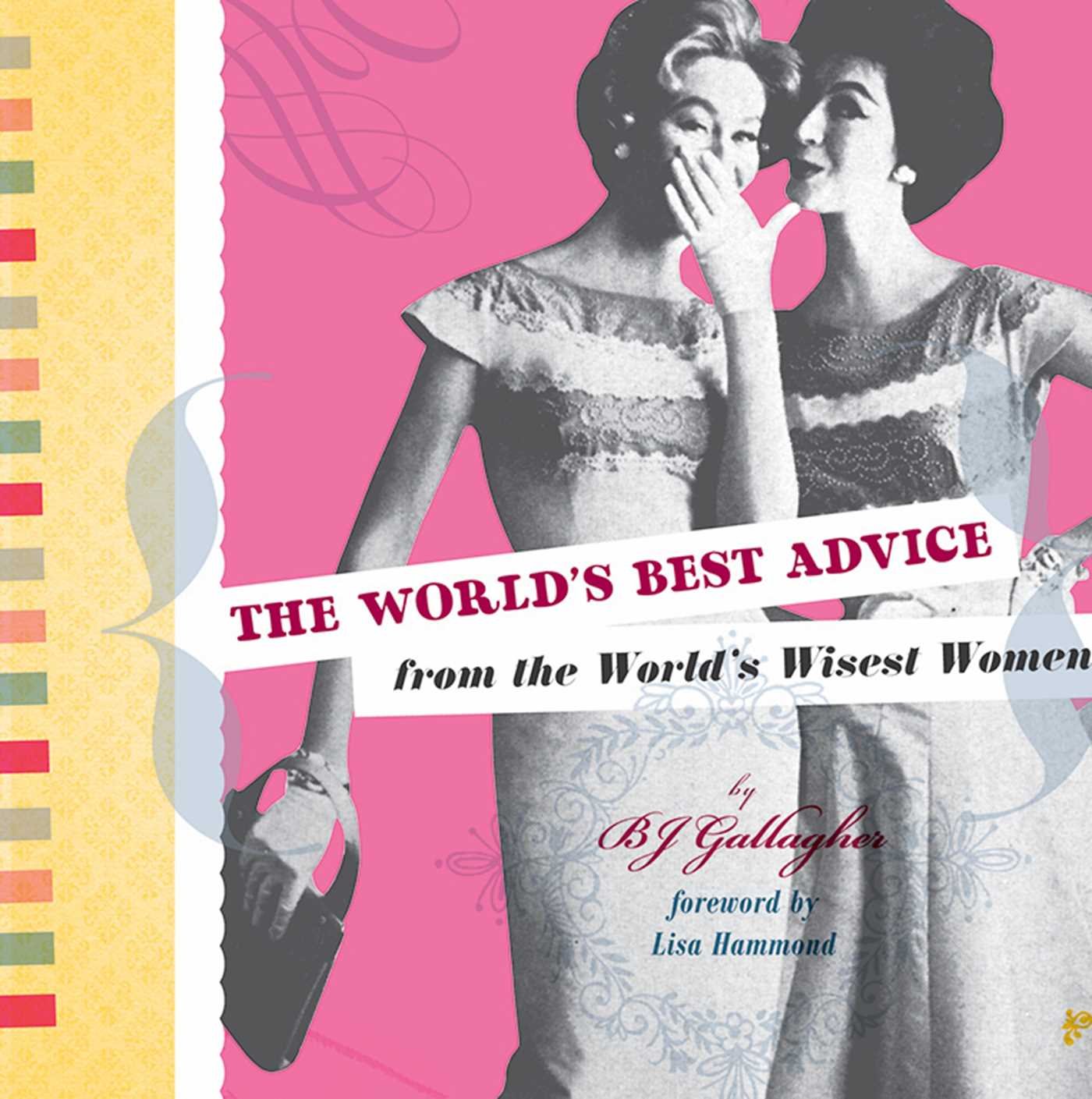 The Worlds Best Advice from the Worlds Wisest Women