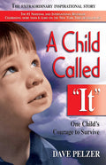 A Child Called It: One Childs Courage to Survive