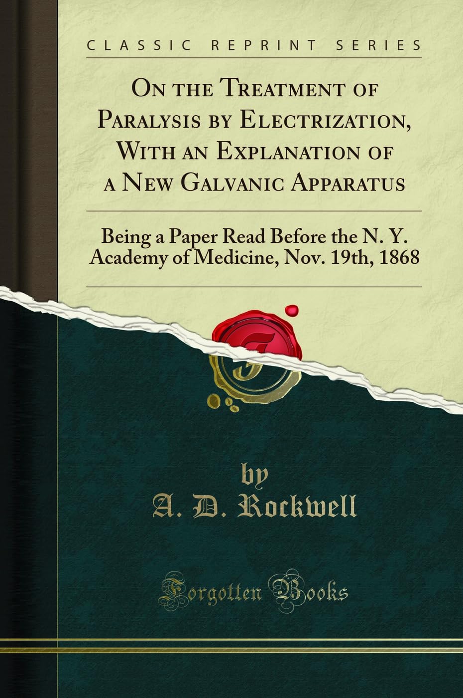 On the Treatment of Paralysis by Electrization, with an Explanation of a New Galvanic Apparatus: Being a Paper Read Before the N