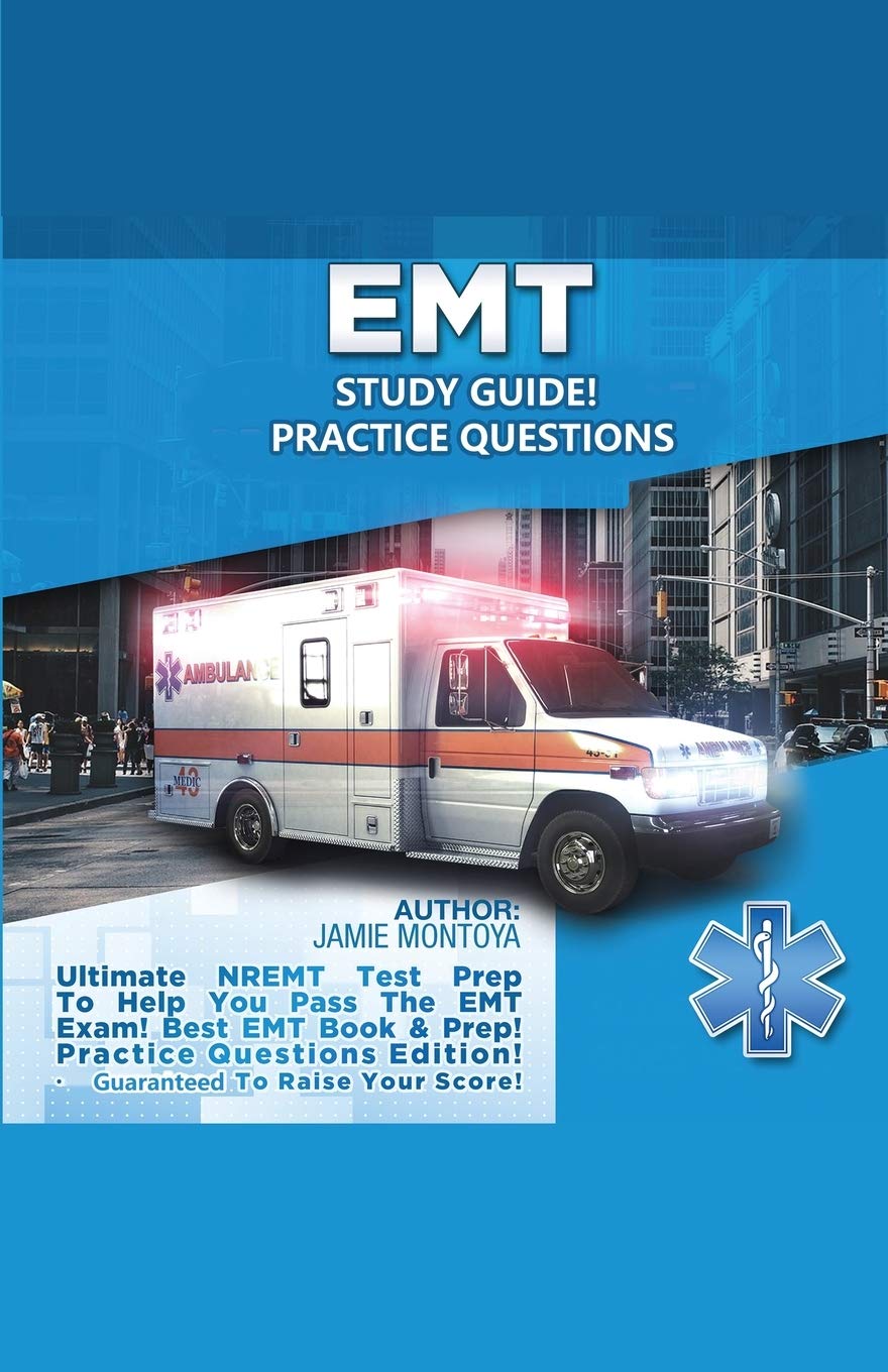 Emt Study Guide! Practice Questions Edition ! Ultimate Nremt Test Prep To Help You Pass The Emt Exam! Best Emt Book & Prep! Prac