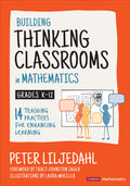Building Thinking Classrooms in Mathematics, Grades K12: 14 Teaching Practices for Enhancing Learning (Corwin Mathematics Serie