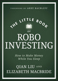 The Little Book of Robo Investing: How to Make Money While You Sleep (Little Books. Big Profits)