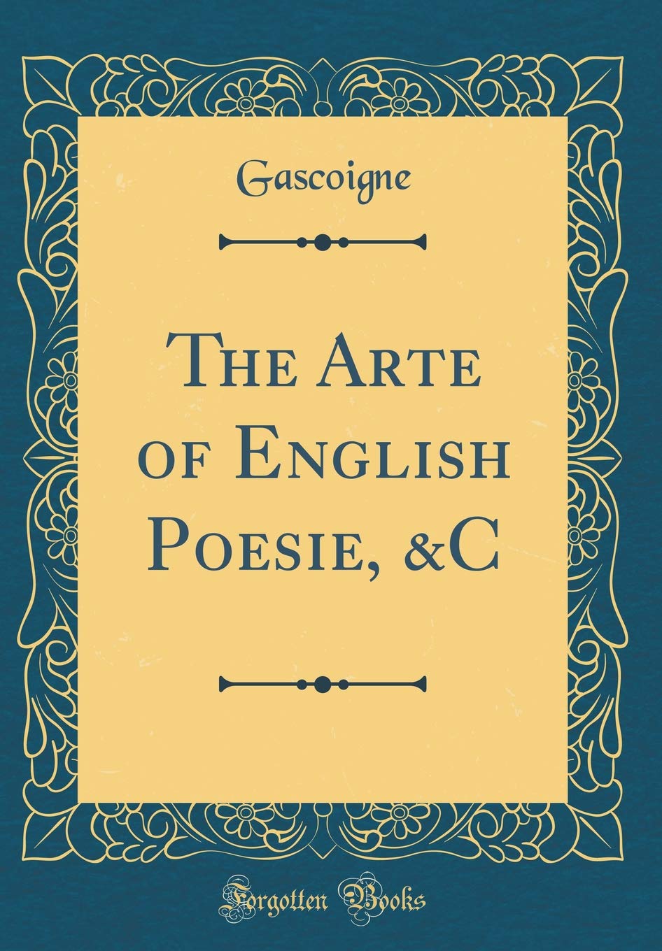 The Arte of English Poesie, &C (Classic Reprint)